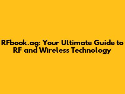 RFbook.ag: Your Ultimate Guide to RF and Wireless Technology
