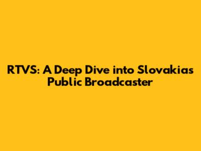 RTVS: A Deep Dive into Slovakia's Public Broadcaster