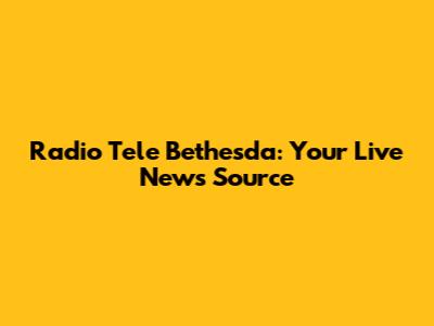 Radio Tele Bethesda: Your Live News Source