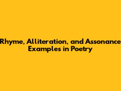 Rhyme, Alliteration, and Assonance Examples in Poetry