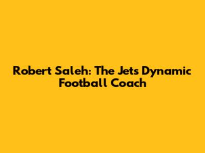 Robert Saleh: The Jets' Dynamic Football Coach