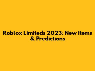 Roblox Limiteds 2023: New Items & Predictions