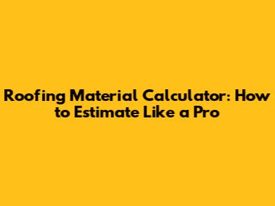 Roofing Material Calculator: How to Estimate Like a Pro