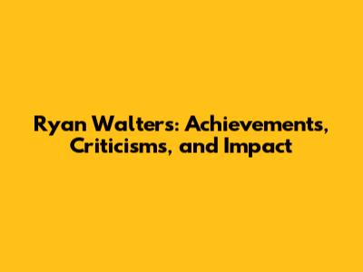 Ryan Walters: Achievements, Criticisms, and Impact