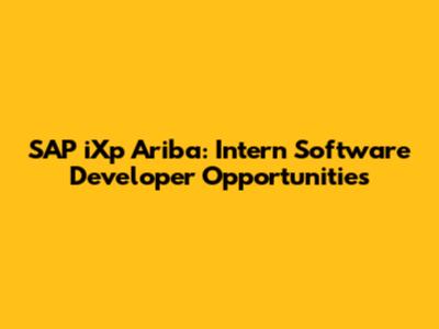 SAP iXp Ariba: Intern Software Developer Opportunities