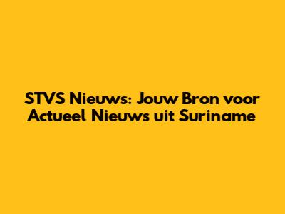 STVS Nieuws: Jouw Bron voor Actueel Nieuws uit Suriname