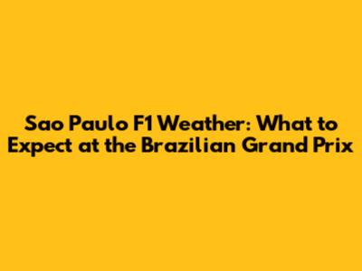 Sao Paulo F1 Weather: What to Expect at the Brazilian Grand Prix