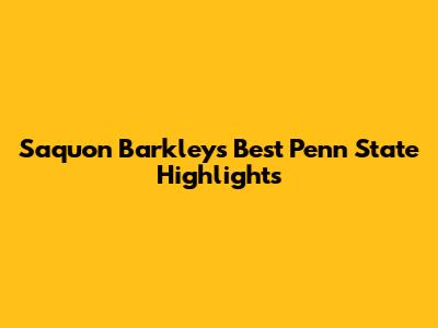 Saquon Barkley's Best Penn State Highlights