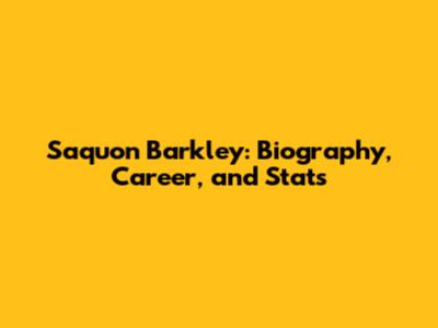 Saquon Barkley: Biography, Career, and Stats