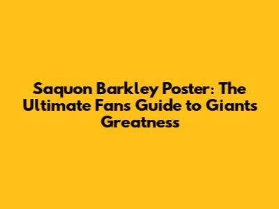 Saquon Barkley Poster: The Ultimate Fan's Guide to Giants Greatness