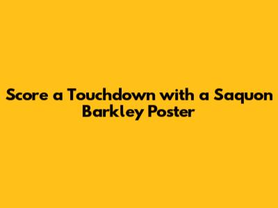 Score a Touchdown with a Saquon Barkley Poster
