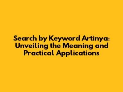 Search by Keyword Artinya: Unveiling the Meaning and Practical Applications