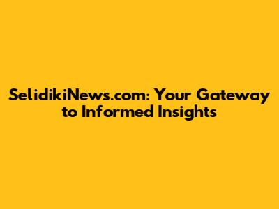 SelidikiNews.com: Your Gateway to Informed Insights