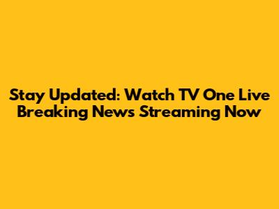 Stay Updated: Watch TV One Live Breaking News Streaming Now