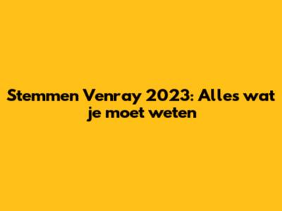 Stemmen Venray 2023: Alles wat je moet weten
