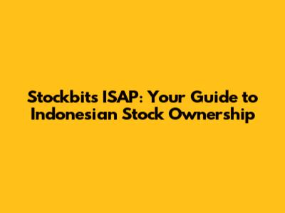 Stockbit's ISAP: Your Guide to Indonesian Stock Ownership
