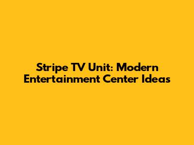 Stripe TV Unit: Modern Entertainment Center Ideas