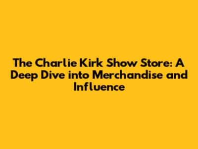The Charlie Kirk Show Store: A Deep Dive into Merchandise and Influence