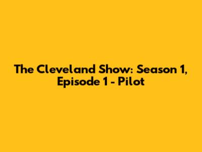 The Cleveland Show: Season 1, Episode 1 - Pilot