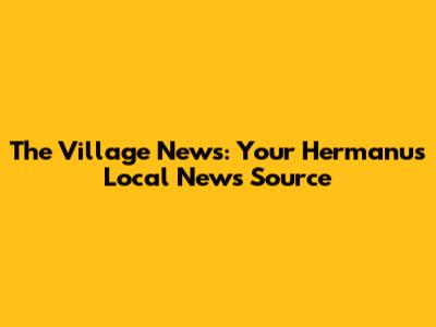 The Village News: Your Hermanus Local News Source