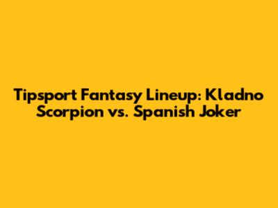 Tipsport Fantasy Lineup: Kladno Scorpion vs. Spanish Joker