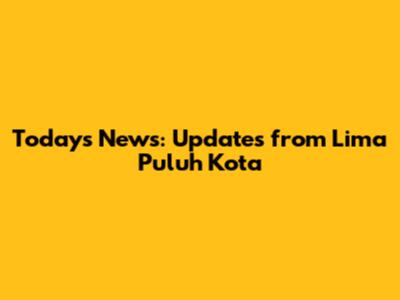 Today's News: Updates from Lima Puluh Kota