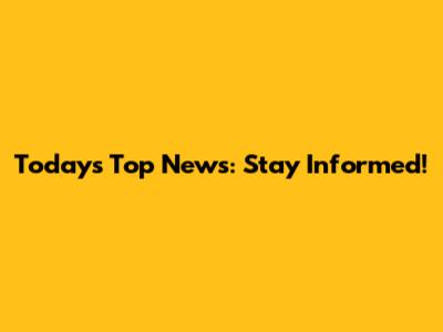 Today's Top News: Stay Informed!
