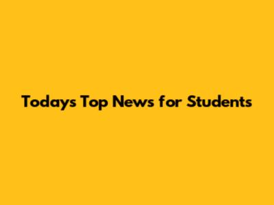 Today's Top News for Students