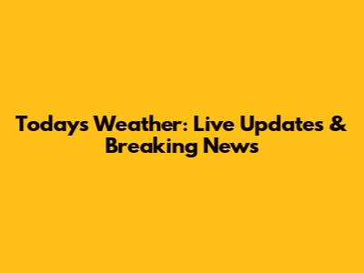 Today's Weather: Live Updates & Breaking News