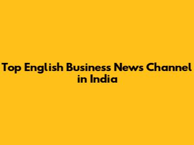 Top English Business News Channel in India