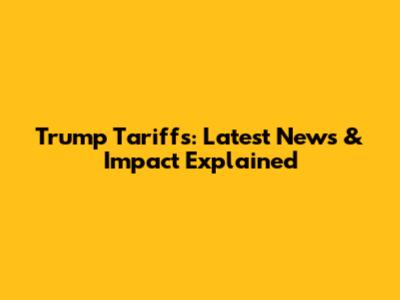 Trump Tariffs: Latest News & Impact Explained