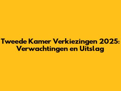Tweede Kamer Verkiezingen 2025: Verwachtingen en Uitslag