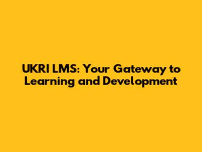 UKRI LMS: Your Gateway to Learning and Development