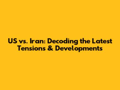 US vs. Iran: Decoding the Latest Tensions & Developments