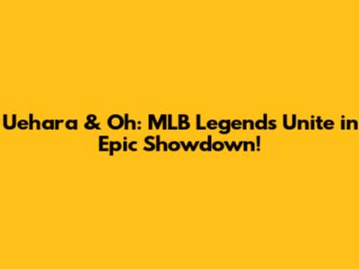 Uehara & Oh: MLB Legends Unite in Epic Showdown!