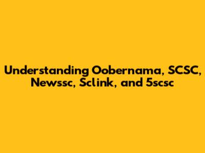 Understanding Oobernama, SCSC, Newssc, Sclink, and 5scsc