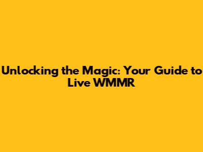 Unlocking the Magic: Your Guide to Live WMMR