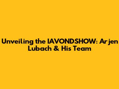 Unveiling the IAVONDSHOW: Arjen Lubach & His Team