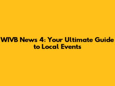 WIVB News 4: Your Ultimate Guide to Local Events