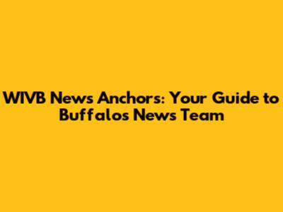 WIVB News Anchors: Your Guide to Buffalo's News Team