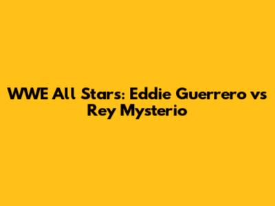 WWE All Stars: Eddie Guerrero vs Rey Mysterio