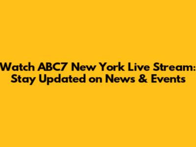 Watch ABC7 New York Live Stream: Stay Updated on News & Events