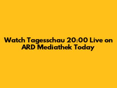 Watch Tagesschau 20:00 Live on ARD Mediathek Today