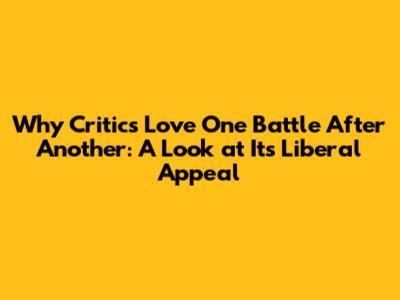 Why Critics Love 'One Battle After Another': A Look at Its Liberal Appeal