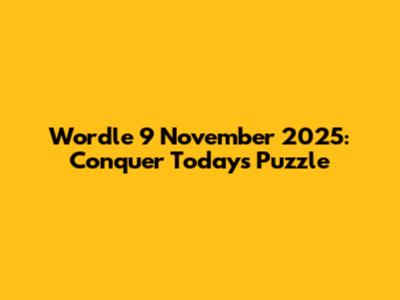 Wordle 9 November 2025: Conquer Today's Puzzle