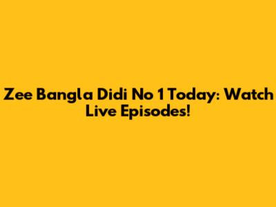 Zee Bangla Didi No 1 Today: Watch Live Episodes!