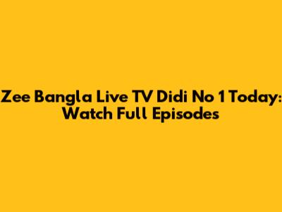 Zee Bangla Live TV Didi No 1 Today: Watch Full Episodes