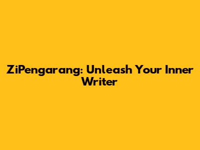 ZiPengarang: Unleash Your Inner Writer