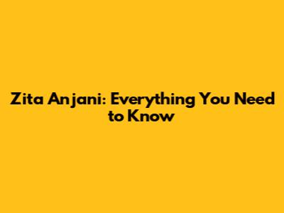 Zita Anjani: Everything You Need to Know