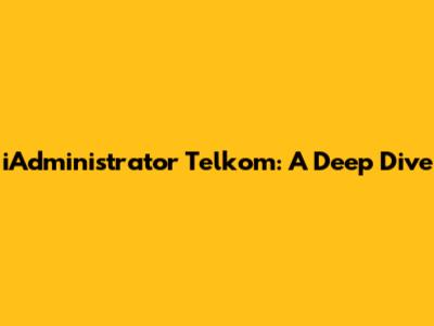 iAdministrator Telkom: A Deep Dive